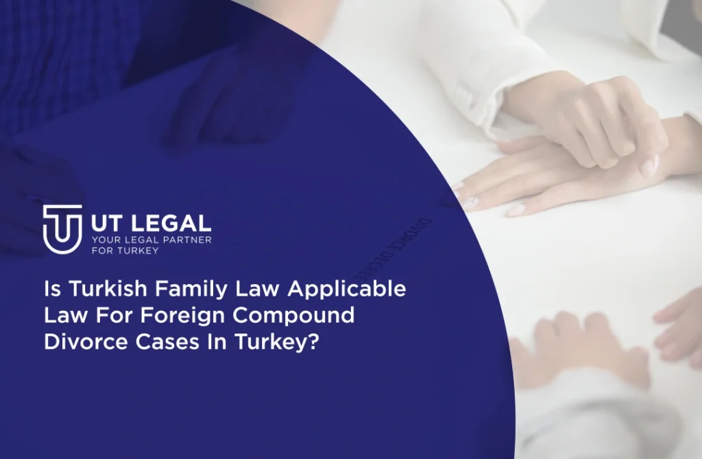 UT Legal is Turkish Law Firm based in the UK and Turkey. Our Turkish divorce lawyer can provide you an advice about Turkish Family Law.