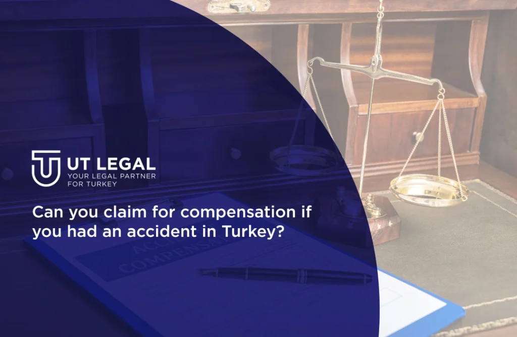 If you have sustained damages in an accident and would like to file a case for compensation claim in Turkey, we can advise you.
