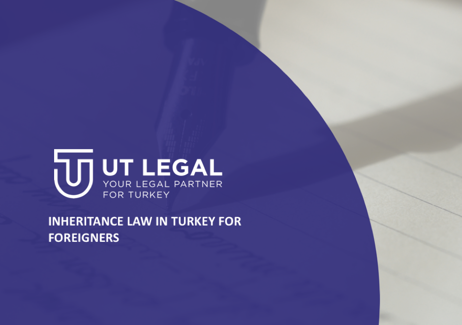 If you have any questions about Inheritance Law in Turkey for foreigners, UT Legal can handle all the procedures for you.
