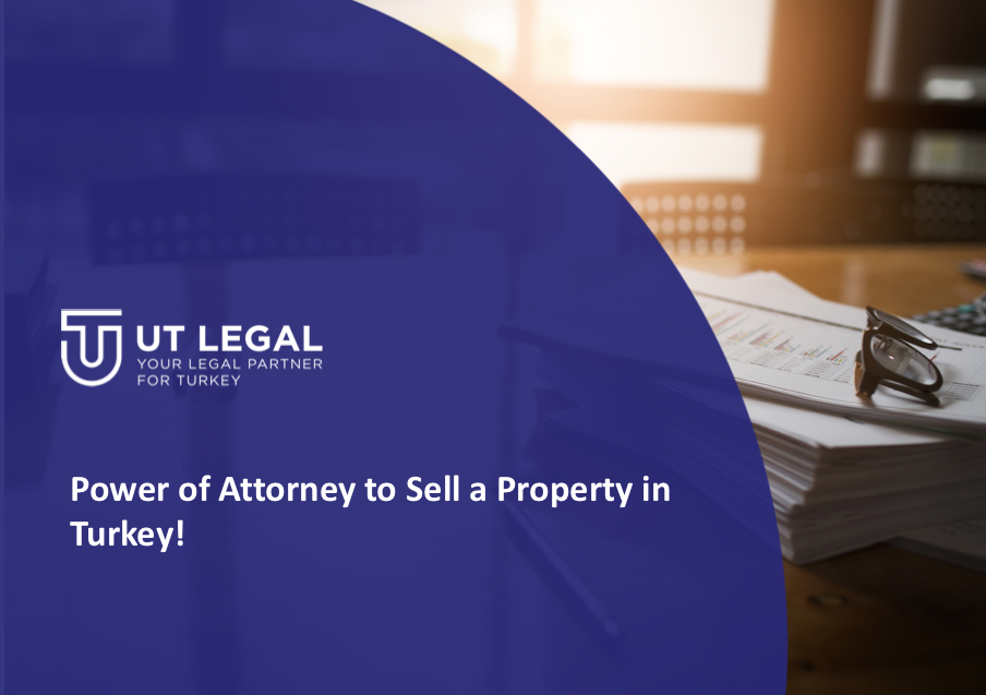 Power of Attorney to Sell a Property in Turkey